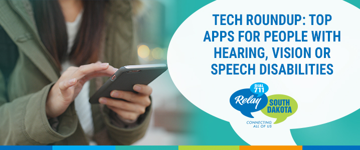 Tech Roundup: Top Apps for People with Hearing, Vision or Speech Disabilities
