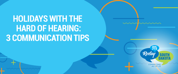 Holidays with the Hard of Hearing: 3 Communication Tips